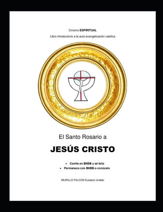 El Santo Rosario a JESUS CRISTO: Confía en DIOS