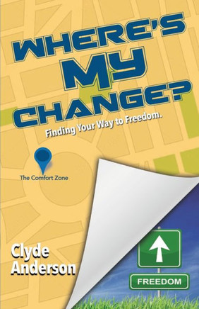 Where's My Change?: Finding Your Way to Freedom