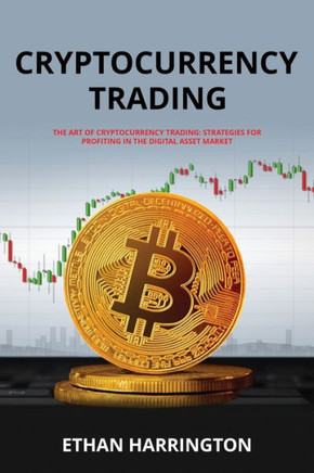 Cryptocurrency Trading: Strategies for Profiting in the Digital Asset Market