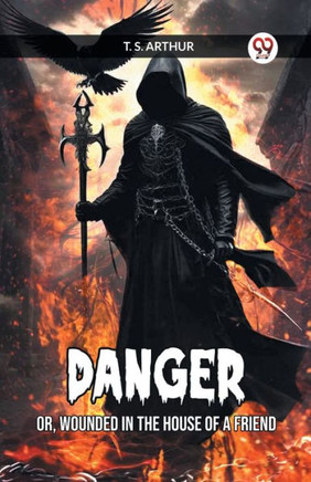 Danger Or, Wounded in the House of a Friend
