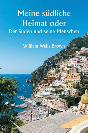 Meine südliche Heimat oder: Der Süden und seine Menschen