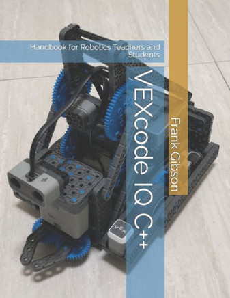 VEXcode IQ C Edition: A Handbook for Robotics Teachers and Students