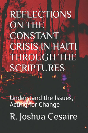 Reflections on the Constant Crisis in Haiti Through the Scriptures: Understand the Issues, Acting for Change