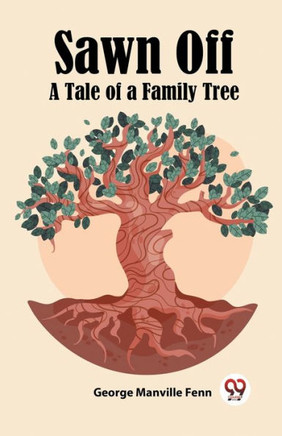 Sawn Off A Tale of a Family Tree
