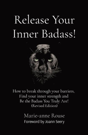 Release Your Inner Badass!: How to break through your barriers, Find your inner strength and Be the Badass You Truly Are! (Revised Edition)