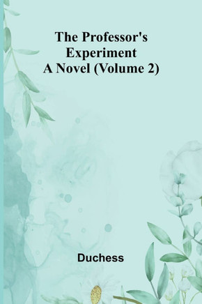 The professor's experiment: A novel (Volume 2)