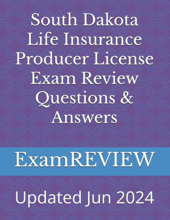 South Dakota Life Insurance Producer License Exam Review Questions & Answers
