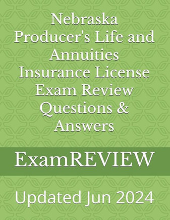 Nebraska Producer's Life and Annuities Insurance License Exam Review Questions & Answers