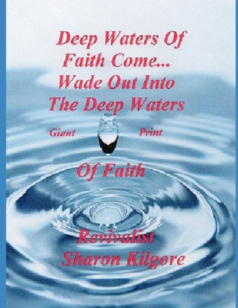 DEEP WATERS OF FAITH COME... Wade out into the Deep Waters of Faith: Giant Print