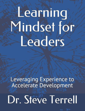 Learning Mindset for Leaders: Leveraging Experience to Accelerate Development