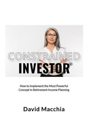 Constrained Investor: How to Implement the Most Power Concept in Retirement Income Planning