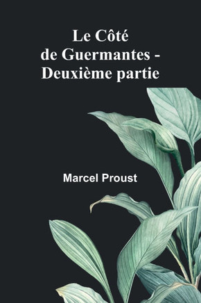 Le Côté de Guermantes - Deuxième partie