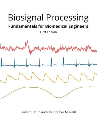 Biosignal Processing: Foundations for Biomedical Engineers