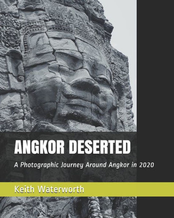 Angkor Deserted: A Photographic Journey Around Angkor in 2020