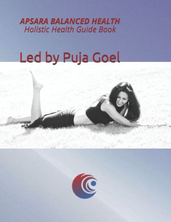 APSARA Balanced Health Holistic Health Guide Book: A Way to Freedom
