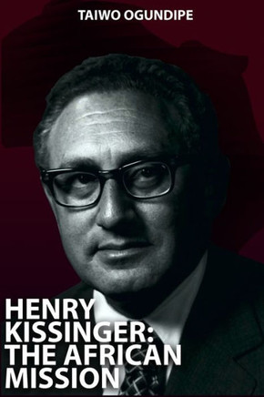 Henry Kissinger: The African Mission