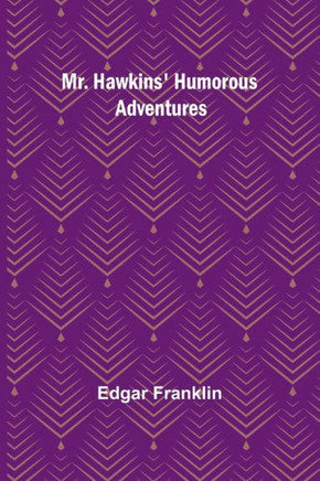 Mr. Hawkins' Humorous Adventures