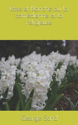Rose et Blanche ou la comédienne et la religieuse