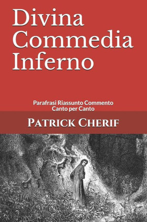 Divina Commedia Inferno: Parafrasi Riassunto Commento Canto per Canto