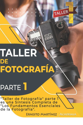 Taller de Fotografía. 1.: Curso acelerado de formación en Fotografía. Taller de Fotografía. 1.: Curso acelerado de formación en Fotografía.