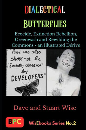 Dialectical Butterflies: Ecocide, Extinction Rebellion, Greenwash and Rewilding the Commons - an Illustrated Dérive