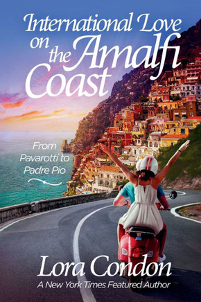 International Love On The Amalfi Coast - From Pavarotti To Padre Pio: From Pavarotti To Padre Pio