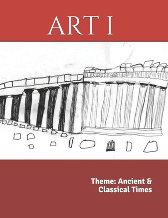 Art I: Theme: Ancient & Classical Times