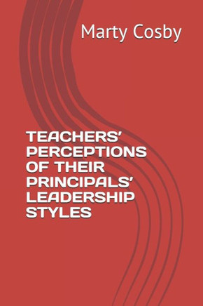Teachers' Perceptions of Their Principals' Leadership Styles