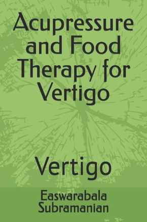 Acupressure and Food Therapy for Vertigo: Vertigo