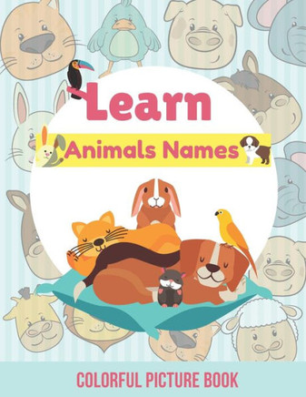 Animals Names: Colorful Picture Book To teach Your Toddler Animales Names, Animal Books for Kids, Environment and Ecology Books for K
