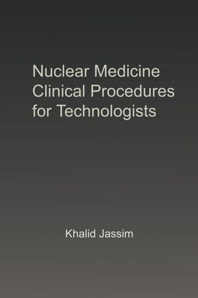 Nuclear Medicine Clinical Procedures for Technologists