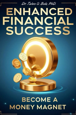 Enhanced Financial Success: Become A Money Magnet