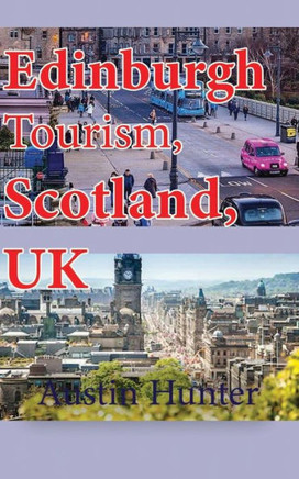 Edinburgh Tourism, Scotland, UK: Travel Information