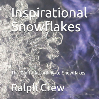 Inspirational Snowflakes: The World According to Snowflakes