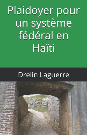 Plaidoyer pour un système fédéral en Haïti