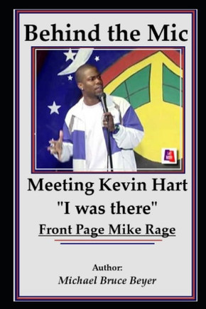 Behind the Laughter: Meeting Kevin Hart: ""I was There"" Front Page Mike Rage