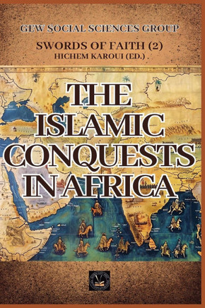 The Islamic Conquests In Africa
