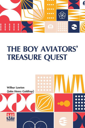 The Boy Aviators Treasure Quest: Or, The Golden Galleon