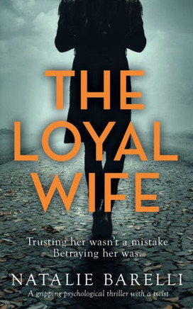 The Loyal Wife: A Gripping Psychological Thriller With A Twist