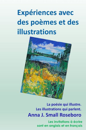 Expériences avec des poèmes et des illustrations: La poésie qui illustre/ Les illustrations qui parlent