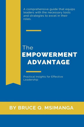 The Empowerment Advantage: Practical Insights for Effective Leadership