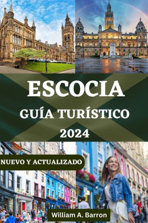 Escocia Guía Turístico: Tu compañero esencial para explorar el corazón de las Tierras Altas