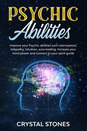 Psychic Abilities: Improve your Psychic Abilities such Clairvoyance, Telepathy, Intuition, Aura reading. Increase your mind power and con