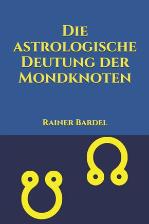 Die astrologische Deutung der Mondknoten