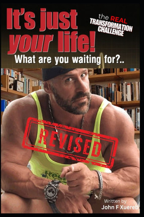 It's Just Your Life! Revised Edition: What Are you Waiting For