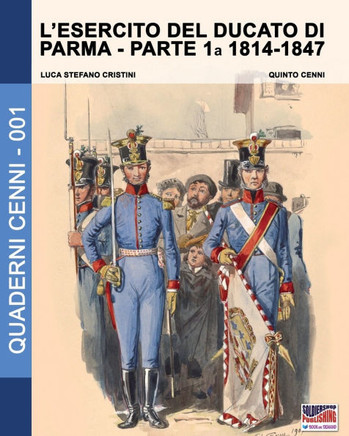 L'esercito del Ducato di Parma: parte prima 1814-1847