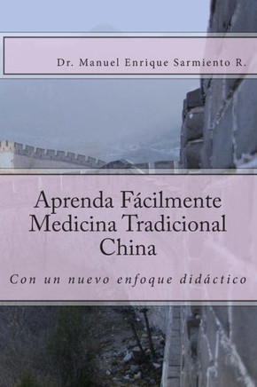 Aprende Facilmente Medicina Tradicional China: con un nuevo enfoque didáctico