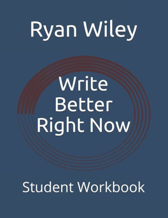 Write Better Right Now: Student Workbook