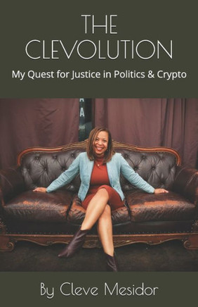 The Clevolution: My Quest for Justice in Politics & Crypto