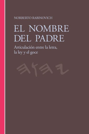 El Nombre del Padre: Articulación entre la letra, la ley y el goce